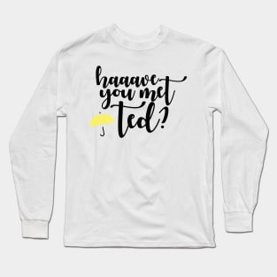 Have you met Ted? 2 Long Sleeve T-Shirt